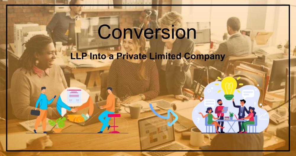 CHSAdvisors-conversion of LLP into private limited company-Registration-Kanpur-Haridwar-Rudrapur-Pune-Hyderabad-Surat-Kolkata